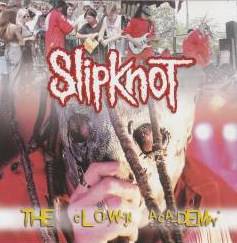 Slipknot (USA-1) : The Clown Academy